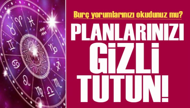 11 Nisan 2024 burç yorumları! Planlarınızı gizli tutun