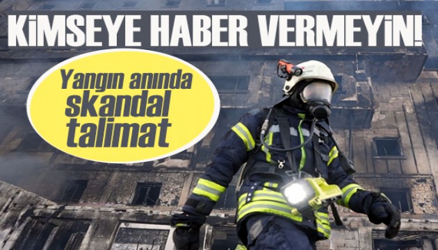 Grand Kartal'da yangın anında skandal talimat!
