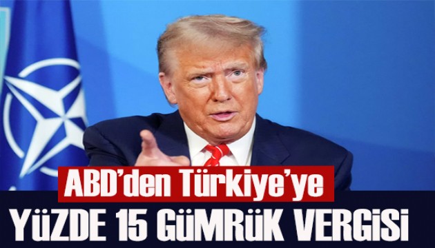 ABD'den Türkiye'ye yüzde 15 gümrük vergisi