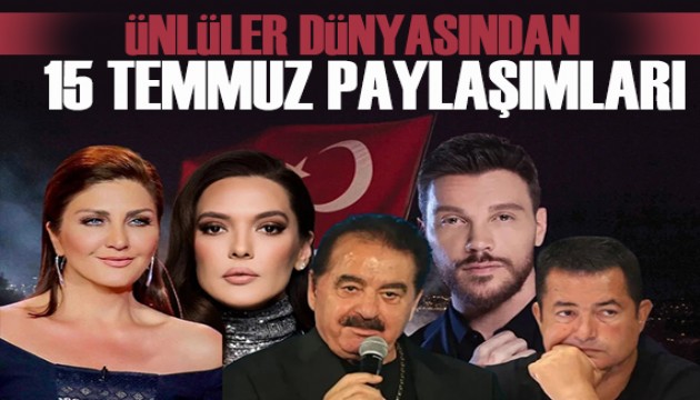 Ünlülerden 15 Temmuz paylaşımları