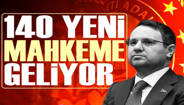 Bakan Gürlek duyurdu: 140 yeni mahkeme kurulacak