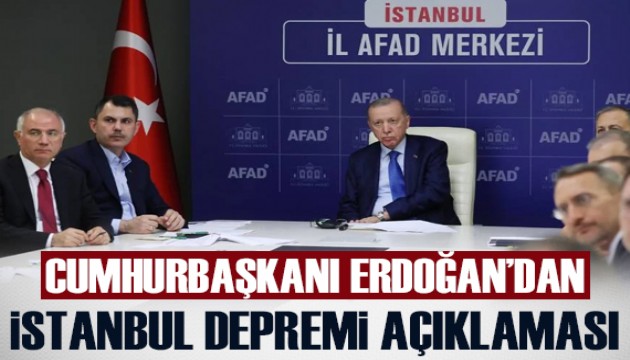 Cumhurbaşkanı Erdoğan'dan İstanbul depremi açıklaması