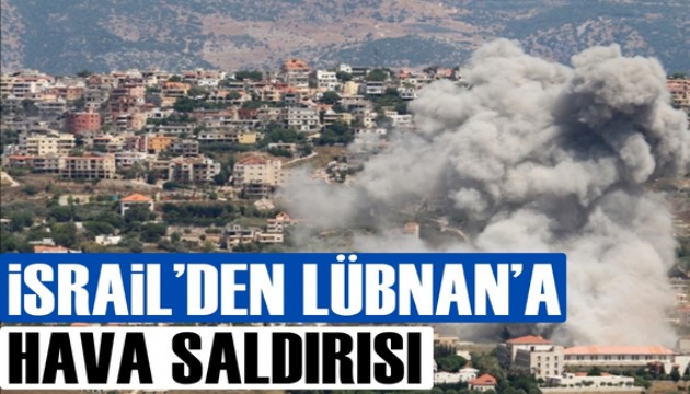 İsrail, Lübnan'a hava saldırıları yapıyor