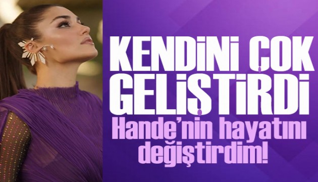 Hülya Duyar: Hande'nin hayatını değiştirdim!
