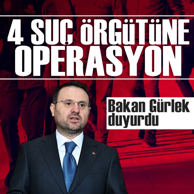 Bakan Gürlek duyurdu: 4 suç örgütüne operasyon