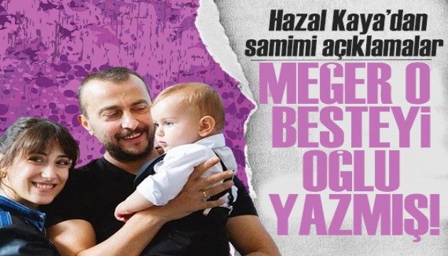 Hazal Kaya itiraf etti! Meğer o dizinin final bestesi 6 yaşındaki oğluna aitmiş