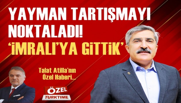 Hüseyin Yayman: Evet, İmralı'ya gittim; Feti Bey ve Gülistan Hanım'la birlikte