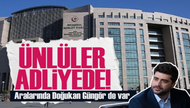 Uyuşturucu operasyonunda ünlüler adliyede! Aralarında Doğukan Güngör de var