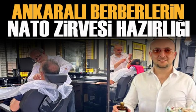 Ankaralı berberlerin NATO Zirvesi hazırlığı