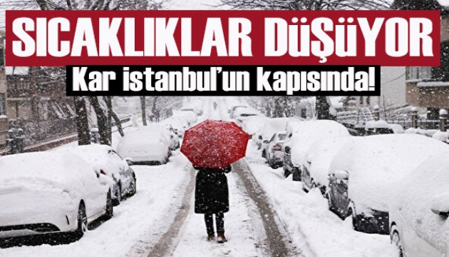 Sıcaklıklar düşüyor: Kar İstanbul'un kapısında!