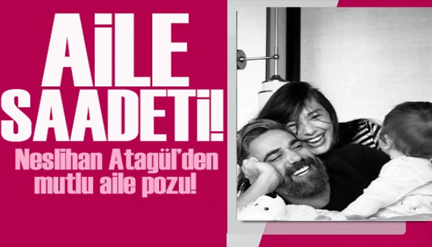 Neslihan Atagül'den mutluluk pozları!
