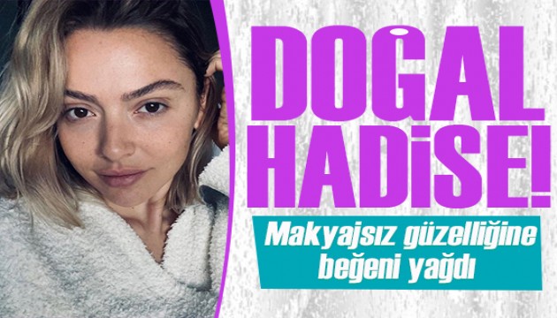Hadise makyajsız ve doğal pozlar paylaştı
