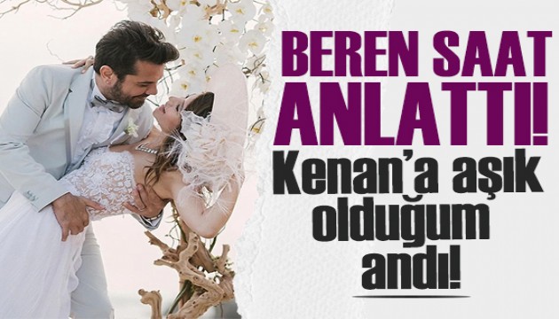 Beren Saat'ten samimi itiraf: Kenan'a aşık olduğum andı