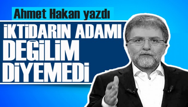 Ahmet Hakan 'dan 'Kılıçdaroğlu' yazısı: İktidarın adamı değilim diyemedi...
