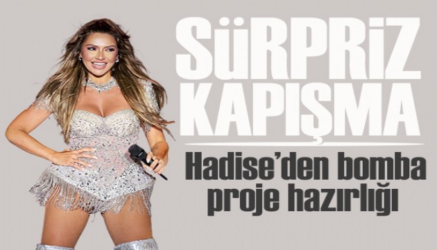 Hadise bomba projeyle geliyor!
