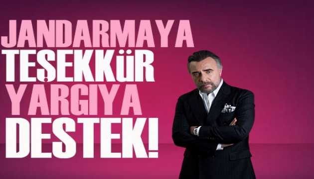 Oktay Kaynarca'dan jandarmaya teşekkür, yargıya destek!