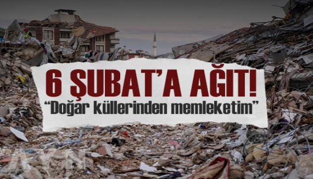 ‘6 ŞUBAT AĞIDI': Doğar küllerinden memleketim