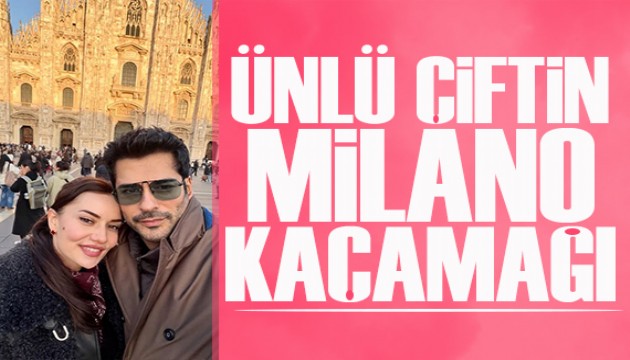 Fahriye Evcen ile Burak Özçivit Milano tatilinde