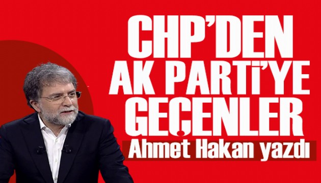 Ahmet Hakan yazdı: CHP'den AK Parti'ye gidenlere hakaret etmiyor