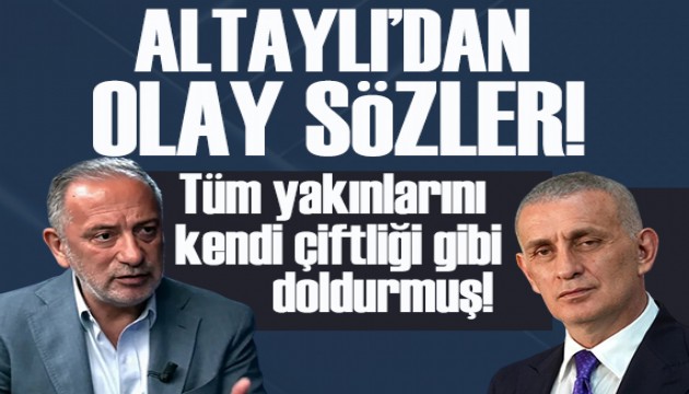 Fatih Altaylı'dan Hacıosmanoğlu'na olay sözler: Tüm yakınlarını kendi çiftliği gibi doldurmuş!