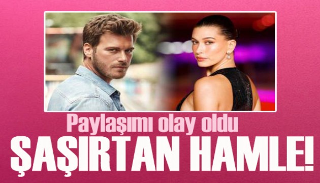 Hailey Bieber’dan şaşırtan Kıvanç Tatlıtuğ paylaşımı!