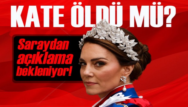 Kate Middleton öldü mü? İngiliz Kraliyet Ailesi'nden ‘büyük bir açıklama' bekleniyor
