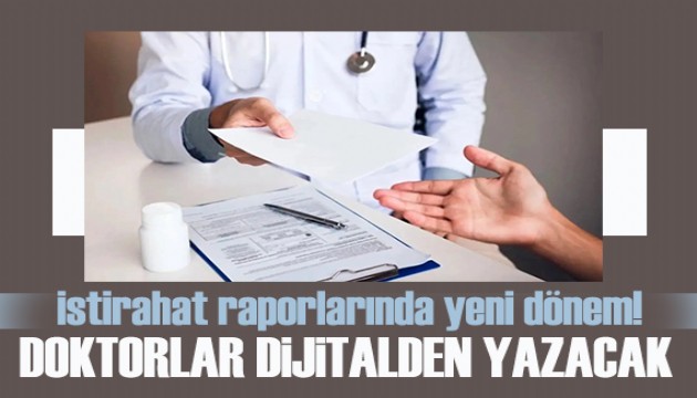 İstirahat raporlarında yeni dönem başladı: Elektronik ortamda düzenlenecek