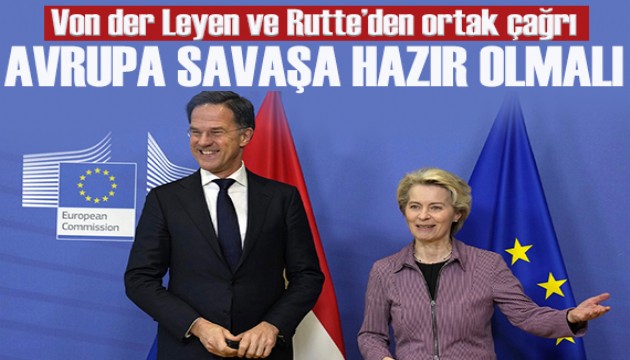 Von der Leyen ve Rutte'den ortak çağrı: Avrupa savaşa hazır olmalı