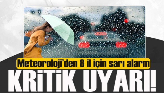 Meteoroloji'den uyarı geldi! 8 il için 'sarı alarm'