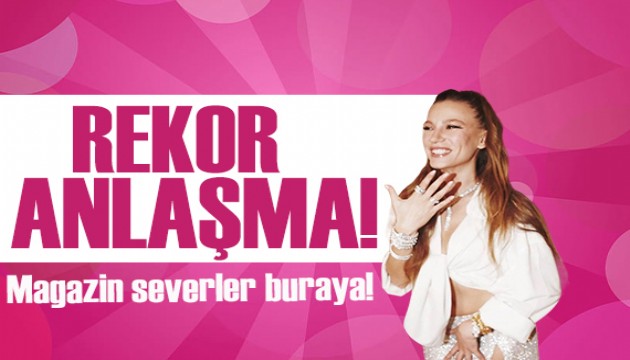 Serenay Sarıkaya yaptığı anlaşmalarla servetine servet katıyor