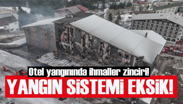 Uludağ'daki otel yangınında ihmaller zinciri: Yangın sistemi eksik!