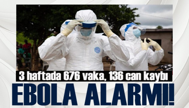 Ebola alarmı: 3 haftada 676 vaka, 136 can kaybı
