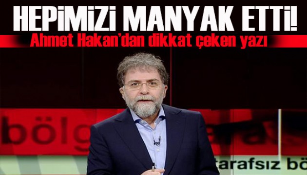 Ahmet Hakan yazdı: Trump küresel manyak etti hepimizi