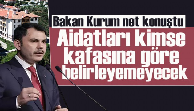 Bakan Kurum: Kimse kafasına göre aidat artışı belirleyemeyecek