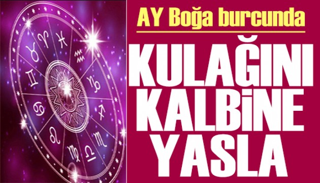 30 Haziran 2024 burç yorumları! Ay Boğa burcunda: Kulağını kalbine yasla