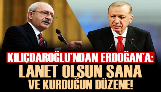 Kılıçdaroğlu'ndan sert tepki: Lanet olsun sana