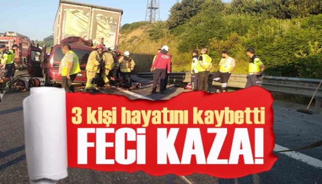 Kuzey Marmara Otoyolu'nda feci kaza: 1'i bebek 3 kişi hayatını kaybetti