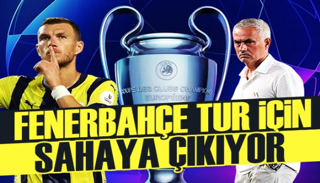Fenerbahçe'nin tur gecesi: Sarı-lacivertliler Şampiyonlar Ligi için sahaya çıkıyor