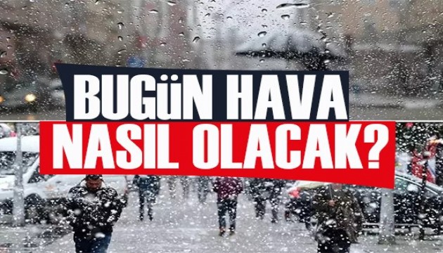 Meteoroloji'den kuvvetli yağış ve rüzgar uyarısı! Bugün hava nasıl olacak?