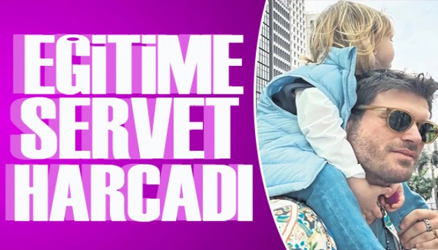 Kıvanç Tatlıtuğ oğlunun eğitimi için servet harcadı!