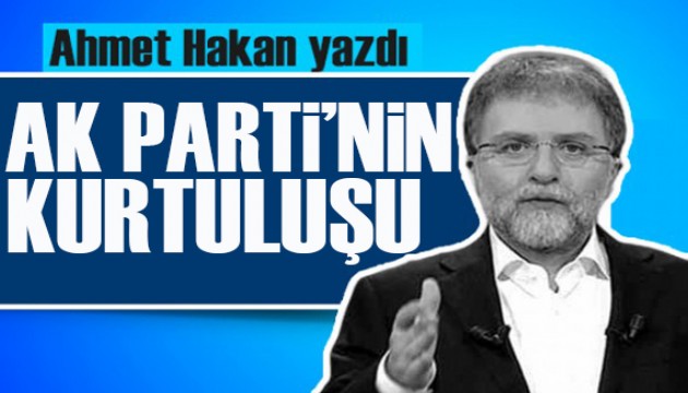 Ahmet Hakan yazdı: AK Parti'nin kurtuluşu: Kıyasıya iç eleştiri