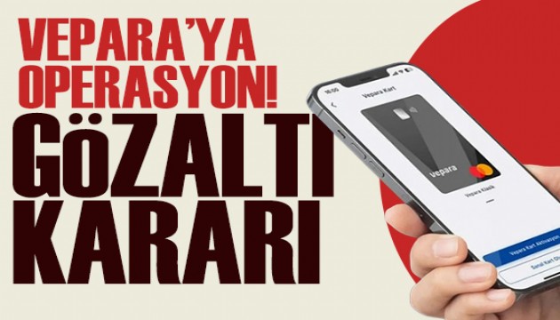 VEPARA operasyonu! Çok sayıda gözaltı var