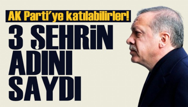 3 şehrin adını saydı! AK Parti'ye katılabilirler
