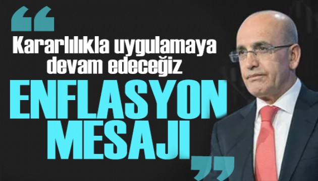 Mehmet Şimşek'ten enflasyon mesajı: Kararlılıkla uygulayacağız