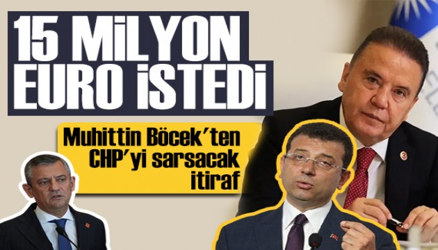 Muhittin Böcek'ten CHP'yi sarsacak itiraf: İmamoğlu 15 milyon Euro istedi