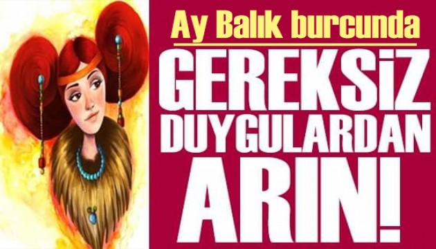 8 Aralık 2024 burç yorumları! Ay Balık burcunda: Gereksiz duygulardan arın