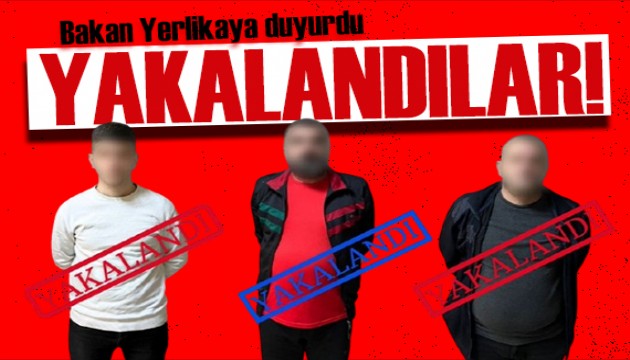 Kırmızı bültenle aranıyorlardı! Bakan duyurdu: Yakalandılar