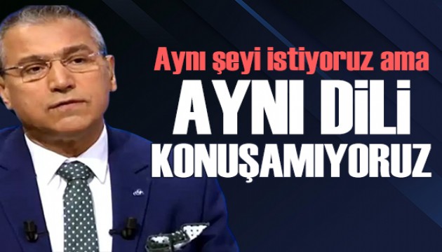 Abbas Güçlü yazdı: Aynı şeyi istiyoruz ama aynı dili konuşamıyoruz