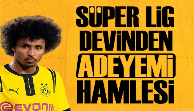 Süper Lig devinden Adeyemi hamlesi