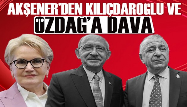 Meral Akşener, Kemal Kılıçdaroğlu ve Ümit Özdağ'a dava açıyor